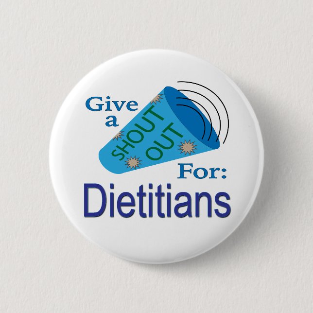 Shout Out for Dieticians 6 Cm Round Badge (Front)