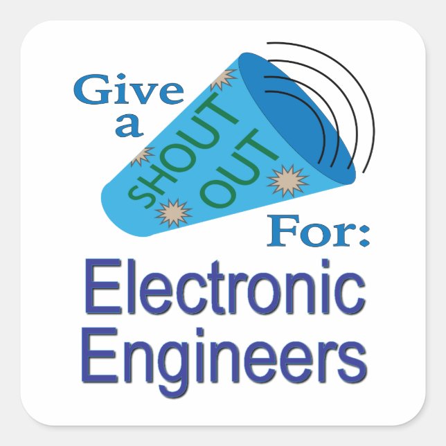 Shout Out for Electronic Engineers  Square Sticker (Front)