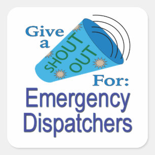 Shout Out for Emergency Dispatchers Square Sticker