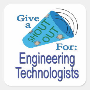 Shout Out for Engineering Technologists Square Sticker