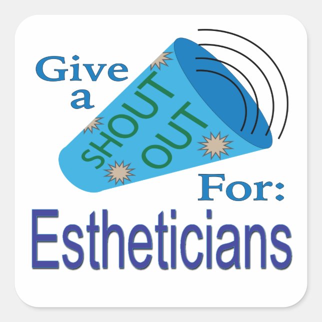 Shout Out for Estheticians Square Sticker (Front)