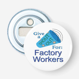 Shout Out for Factory Workers Bottle Opener