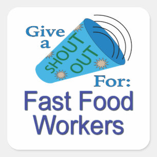 Shout Out for Fast Food Workers Square Sticker