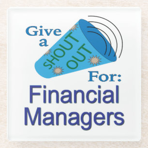 Shout Out for Financial Managers Glass Coaster