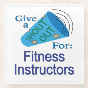 Shout Out for Fitness Instructors Glass Coaster