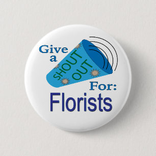 Shout Out for Florists 6 Cm Round Badge