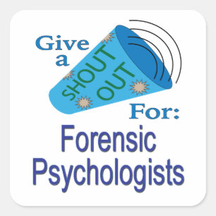 Shout Out for Forensic Psychologists Square Sticker