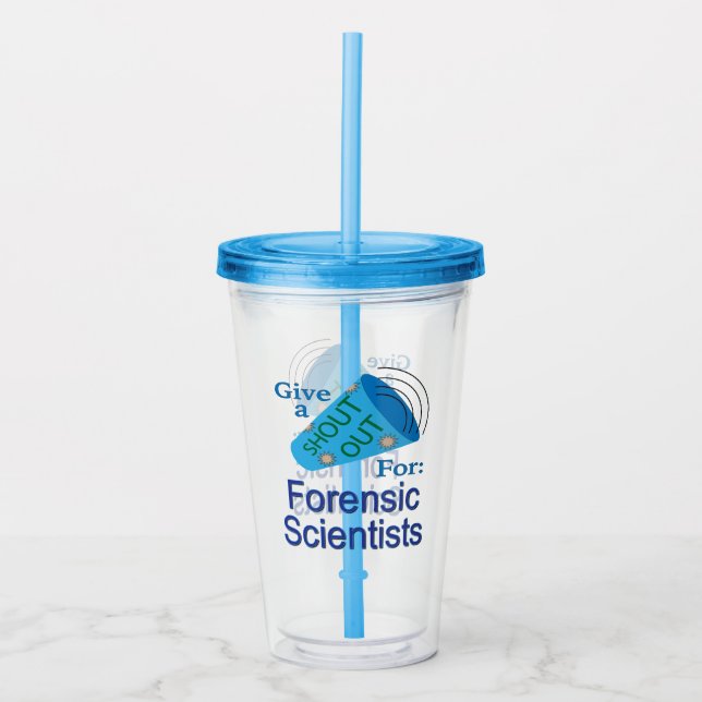 Shout Out for Forensic Scientists Acrylic Tumbler (Front)