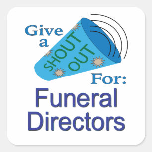 Shout Out for Funeral Directors Square Sticker