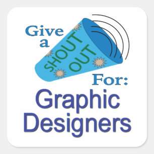 Shout Out for Graphic Designers Square Sticker