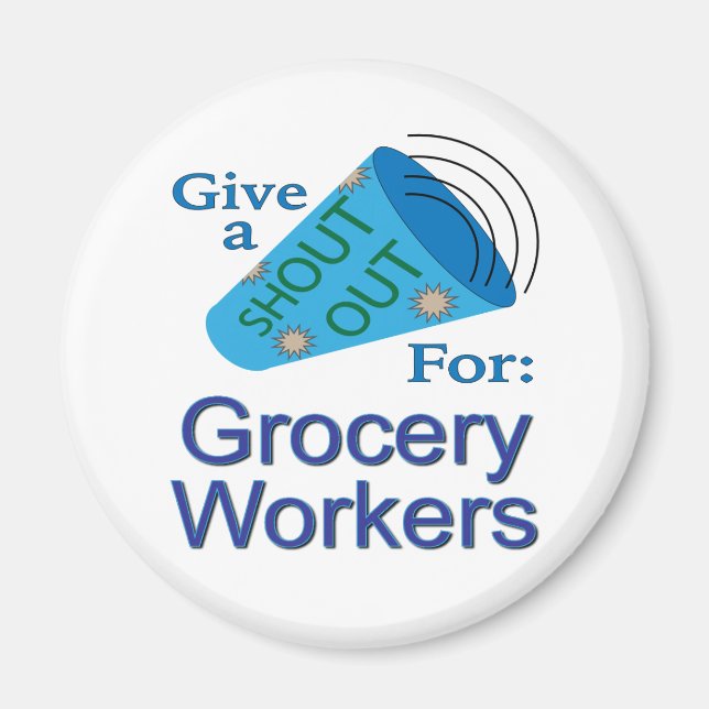 Shout Out for Grocery Workers Magnet (Front)
