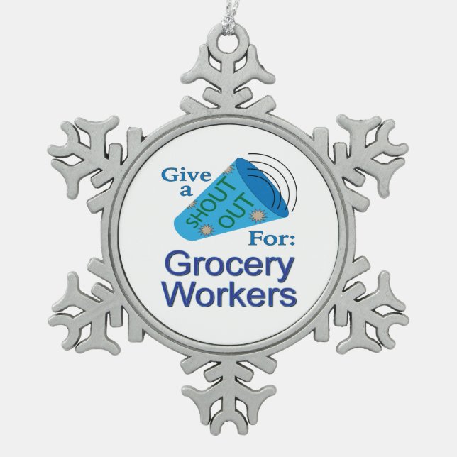 Shout Out for Grocery Workers Snowflake Pewter Christmas Ornament (Front)