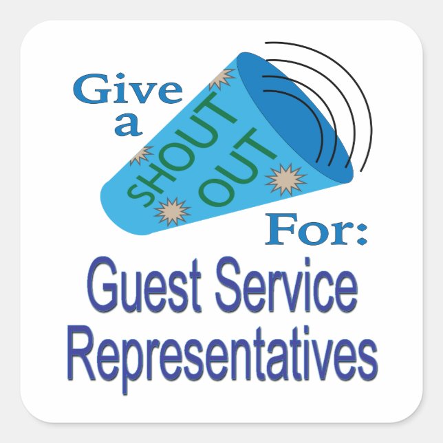 Shout Out for Guest Service Representatives  Square Sticker (Front)