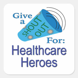 Shout Out for Healthcare Heroes Square Sticker