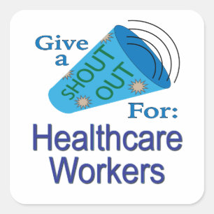 Shout Out for Healthcare Workers Square Sticker