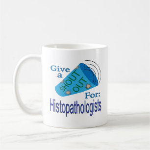 Shout Out for Histopathologists Coffee Mug