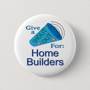 Shout Out for Home Builders 6 Cm Round Badge