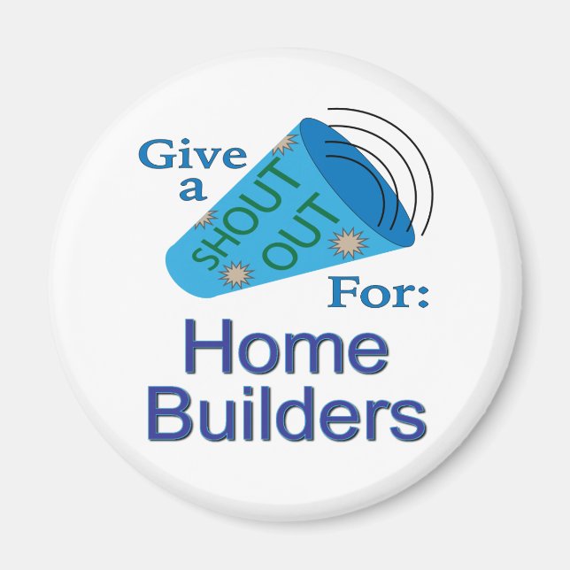 Shout Out for Home Builders Magnet (Front)
