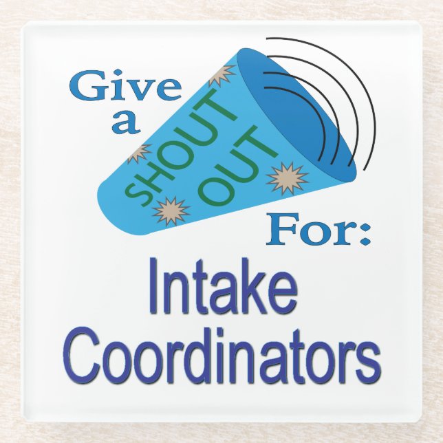Shout Out for Intake Coordinators Glass Coaster (Front)