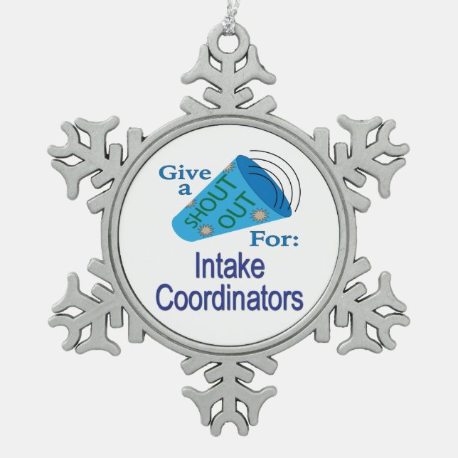 Shout Out for Intake Coordinators Snowflake Pewter Christmas Ornament (Front)