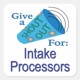 Shout Out for Intake Processors Square Sticker
