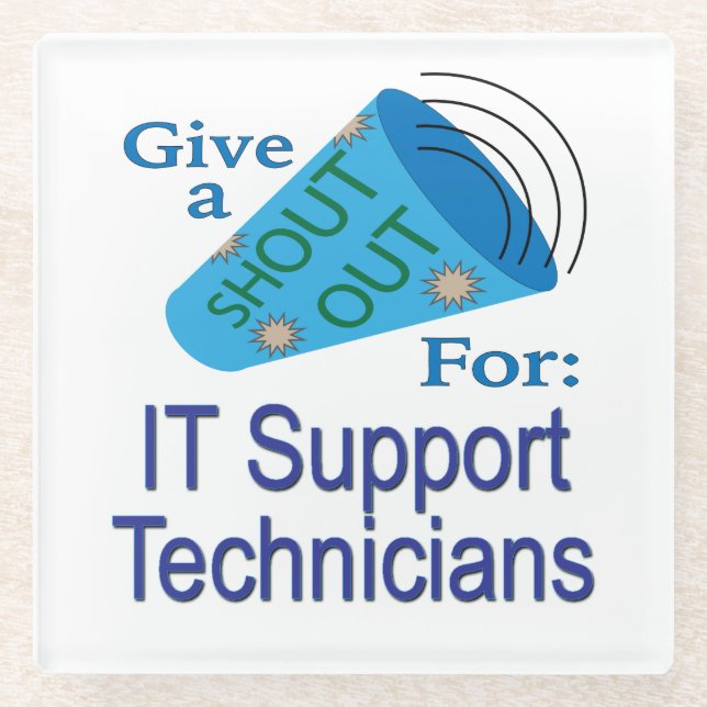 Shout Out for IT Support Technicians Glass Coaster (Front)