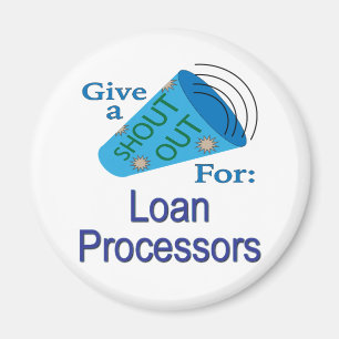 Shout Out for Loan Processors Magnet