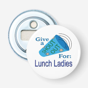 Shout Out for Lunch Ladies Bottle Opener