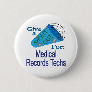 Shout Out for Medical Records Techs 6 Cm Round Badge