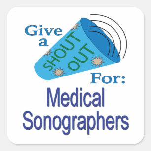 Shout Out for Medical Sonographers Square Sticker