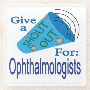 Shout Out for Ophthamologists Glass Coaster