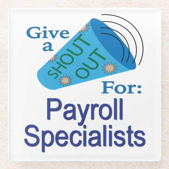 Shout Out for Payroll Specialists Glass Coaster (Front)