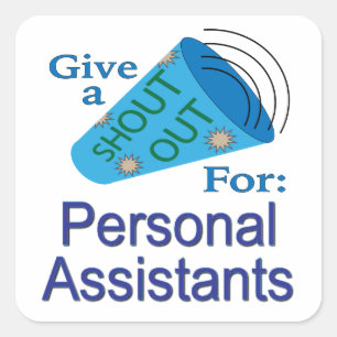 Shout Out for Personal Assistants Square Sticker