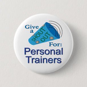 Shout Out for Personal Trainers  6 Cm Round Badge