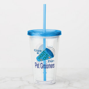 Shout Out for Pet Groomers Acrylic Tumbler