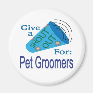 Shout Out for Pet Groomers Magnet