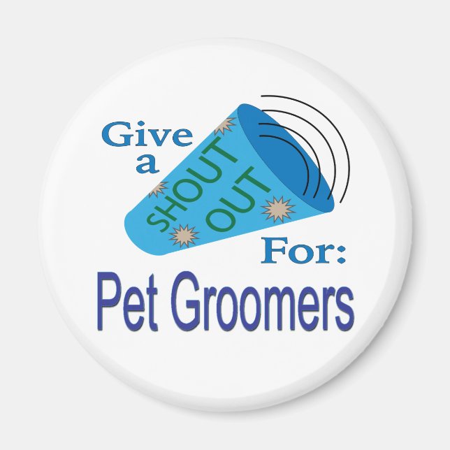 Shout Out for Pet Groomers  Magnet (Front)