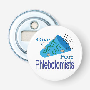 Shout Out for Phlebotomists Bottle Opener