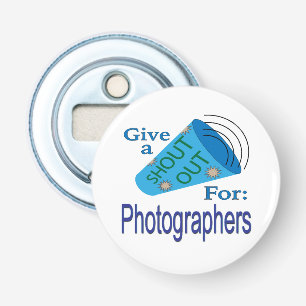 Shout Out for Photographers Bottle Opener