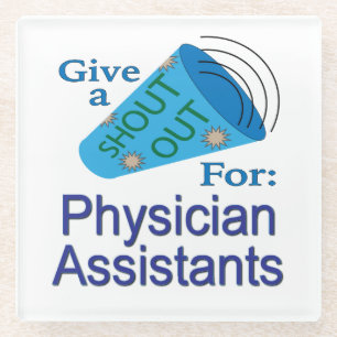 Shout Out for Physician Assistants Glass Coaster