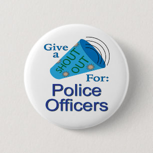 Shout Out for Police Officers 6 Cm Round Badge
