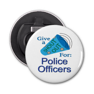 Shout Out for Police Officers Bottle Opener