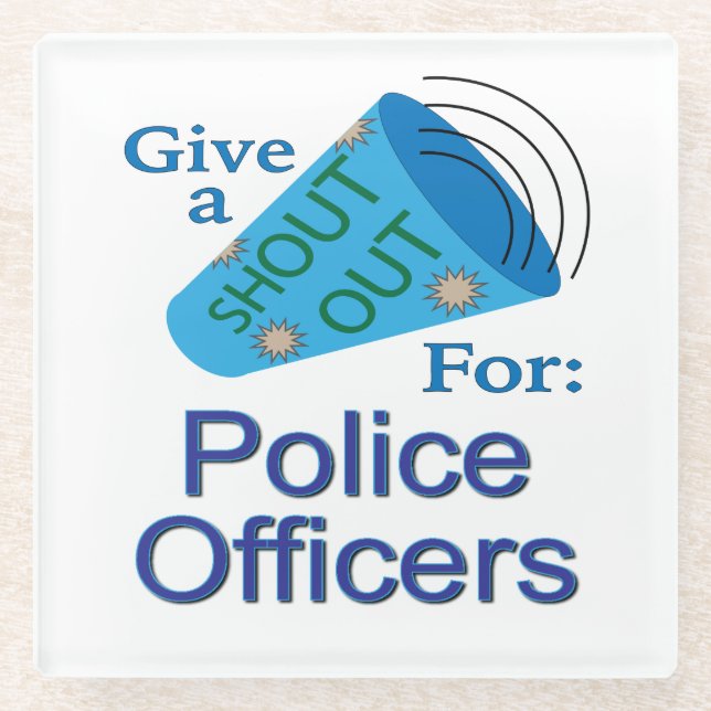 Shout Out for Police Officers Glass Coaster (Front)