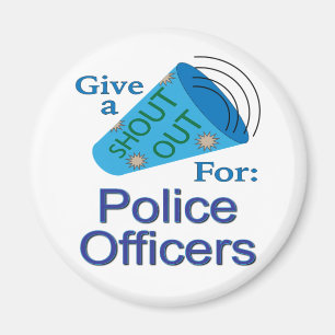 Shout Out for Police Officers Magnet