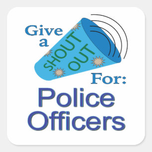 Shout Out for Police Officers Square Sticker