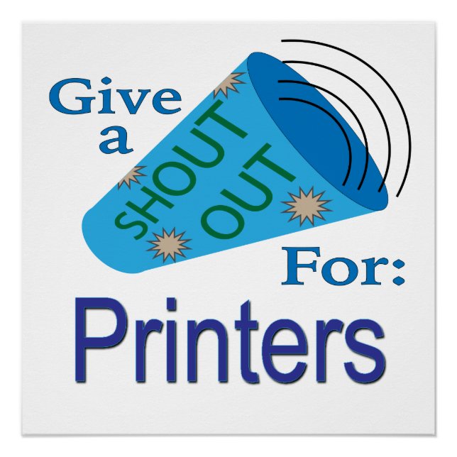 Shout Out for Printers Poster (Front)