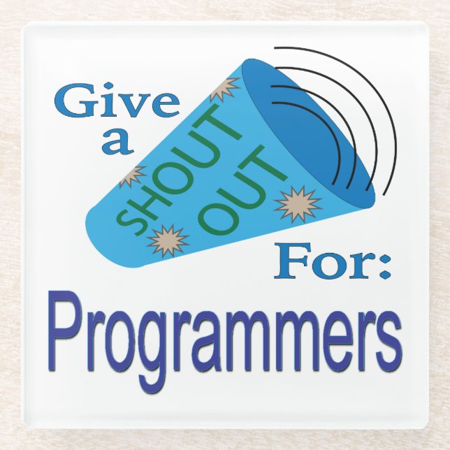 Shout Out for Programmers Glass Coaster (Front)