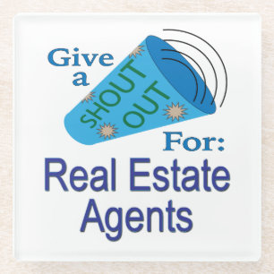 Shout Out for Real Estate Agents Glass Coaster