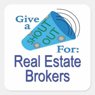 Shout Out for Real Estate Brokers Square Sticker