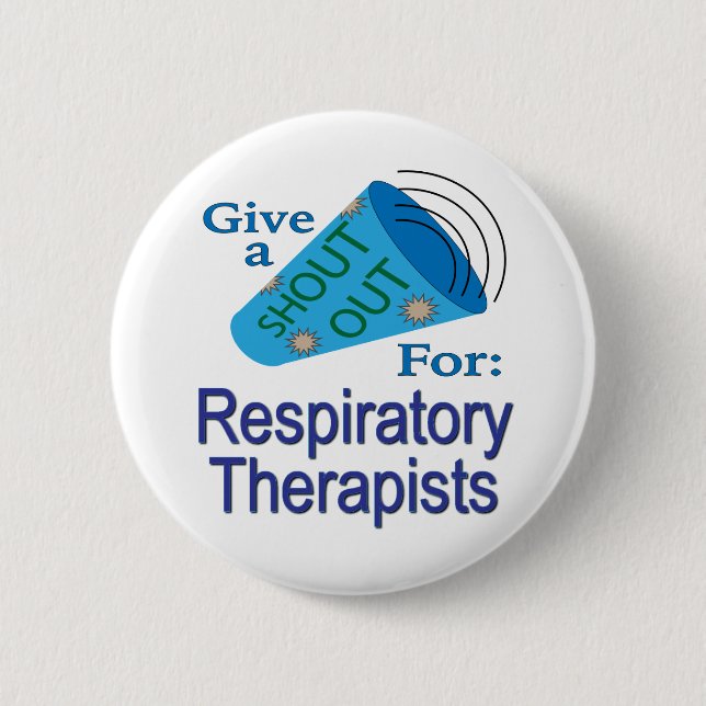Shout Out for Respiratory Therapists 6 Cm Round Badge (Front)